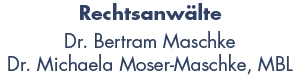 Rechtsanwälte Dr. Bertram Maschke, Dr. Michaela Moser-Maschke, MBL